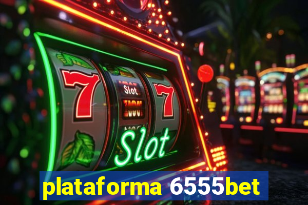 plataforma 6555bet